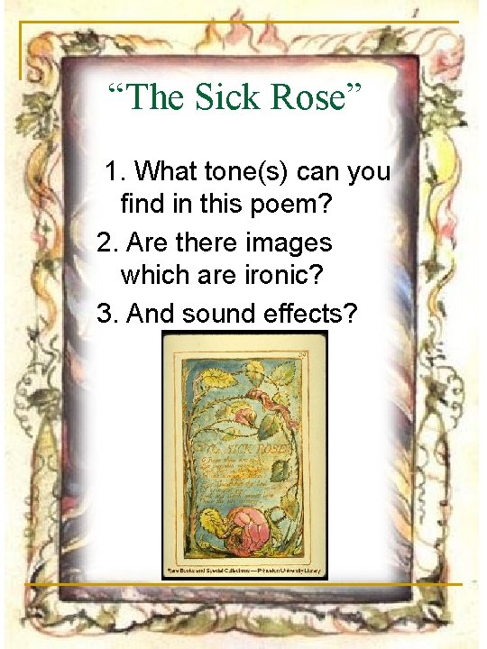 “The Sick Rose” 1. What tone(s) can you find in this poem? 2. Are