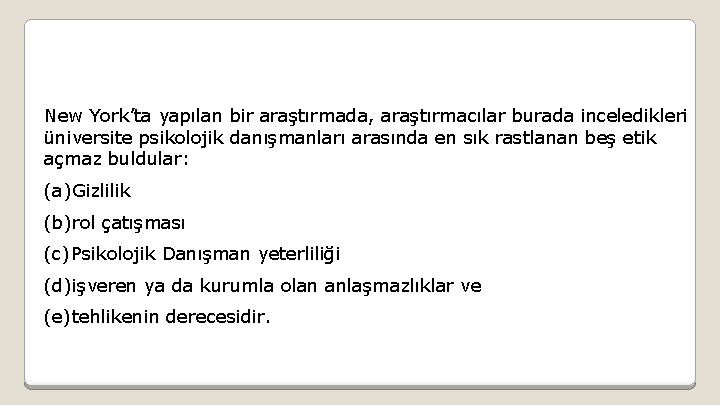 New York’ta yapılan bir araştırmada, araştırmacılar burada inceledikleri üniversite psikolojik danışmanları arasında en sık