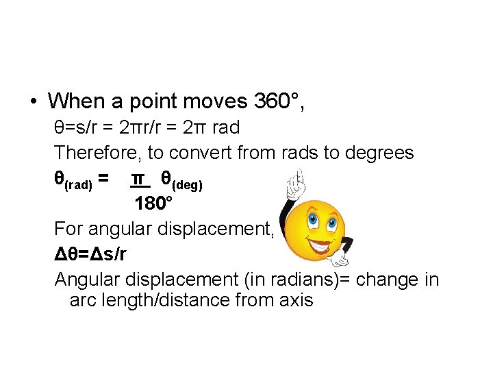  • When a point moves 360°, θ=s/r = 2πr/r = 2π rad Therefore,