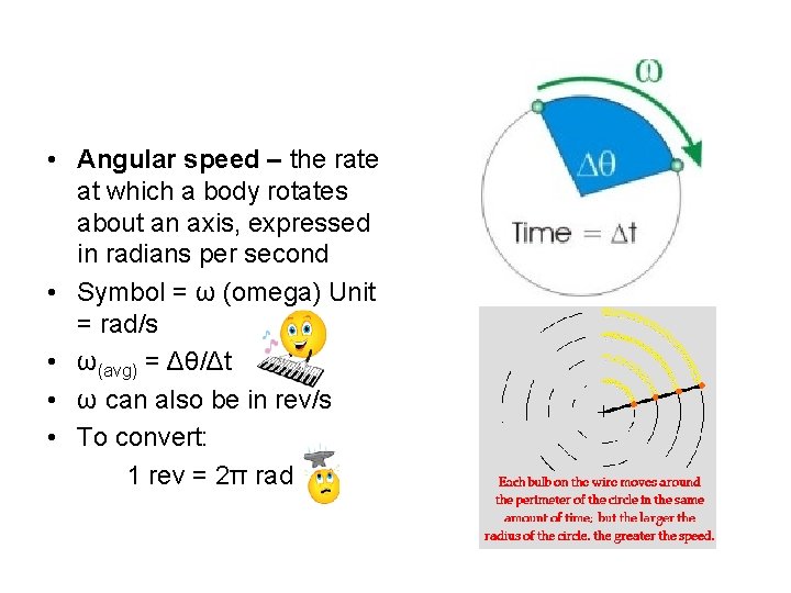  • Angular speed – the rate at which a body rotates about an