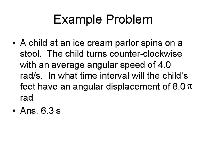 Example Problem • A child at an ice cream parlor spins on a stool.