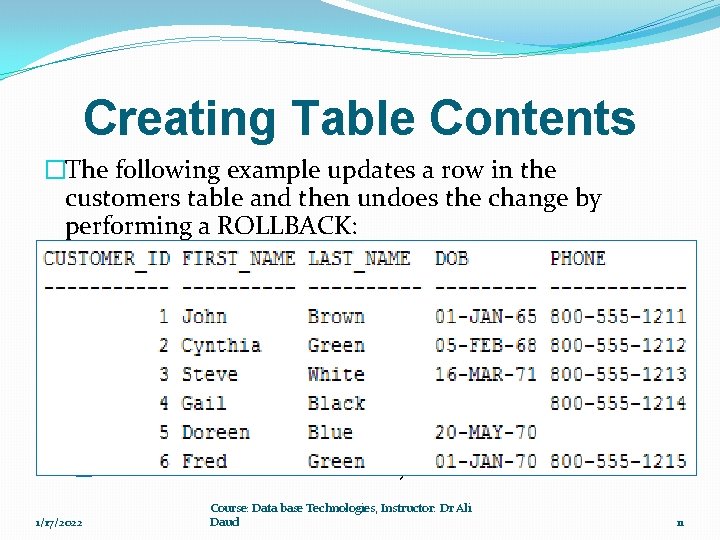 Creating Table Contents �The following example updates a row in the customers table and