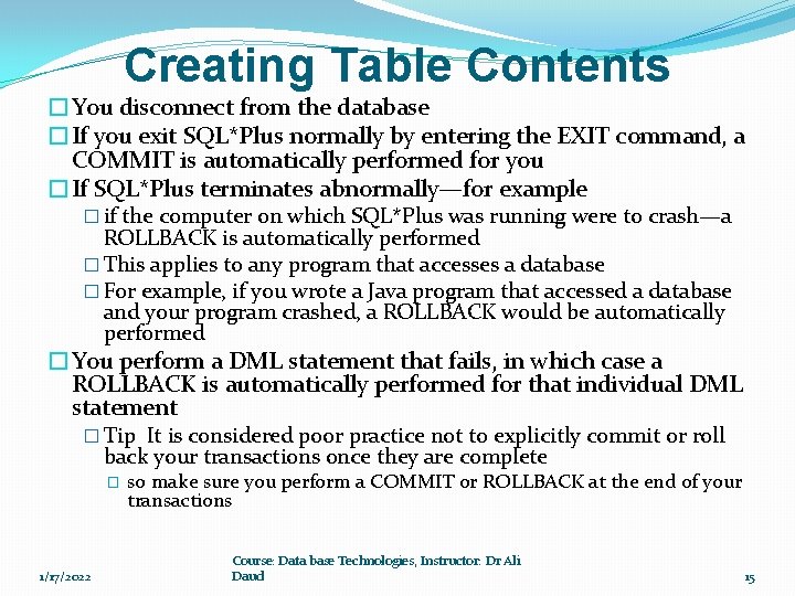 Creating Table Contents �You disconnect from the database �If you exit SQL*Plus normally by