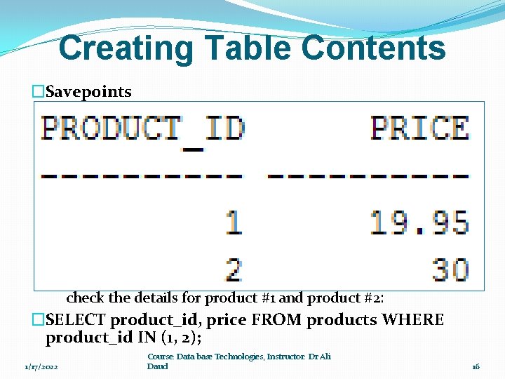 Creating Table Contents �Savepoints �You can also set a savepoint at any point within