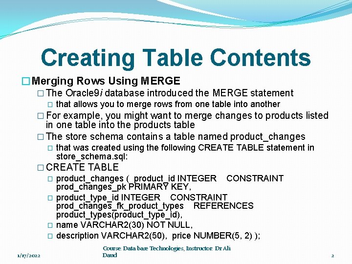 Creating Table Contents �Merging Rows Using MERGE � The Oracle 9 i database introduced