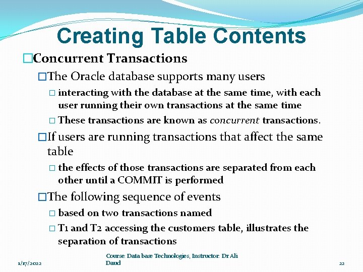 Creating Table Contents �Concurrent Transactions �The Oracle database supports many users � interacting with