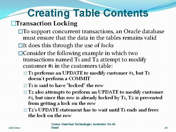 Creating Table Contents �Transaction Locking �To support concurrent transactions, an Oracle database must ensure