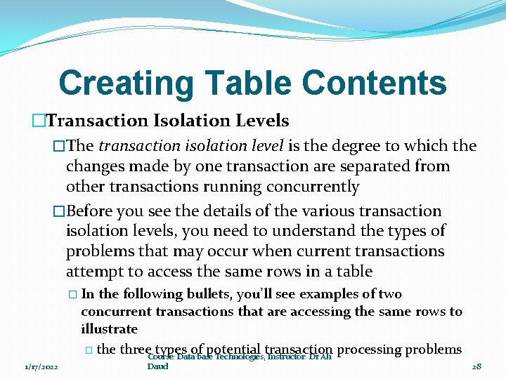 Creating Table Contents �Transaction Isolation Levels �The transaction isolation level is the degree to