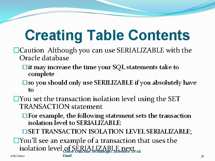 Creating Table Contents �Caution Although you can use SERIALIZABLE with the Oracle database �it