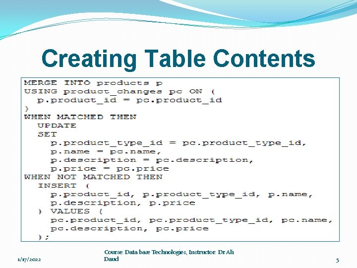 Creating Table Contents �For new rows in product_changes �insert those new rows into the
