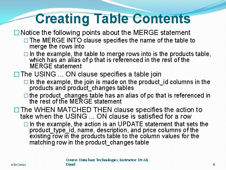 Creating Table Contents �Notice the following points about the MERGE statement � The MERGE