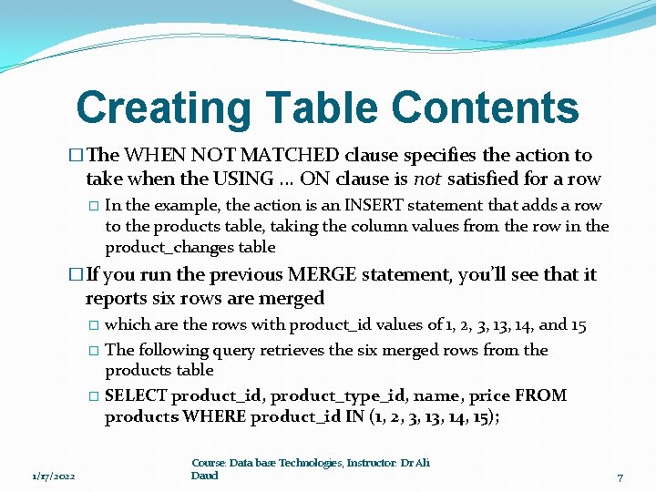 Creating Table Contents �The WHEN NOT MATCHED clause specifies the action to take when