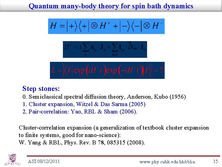 Quantum many-body theory for spin bath dynamics Step stones: 0. Semiclassical spectral diffusion theory,