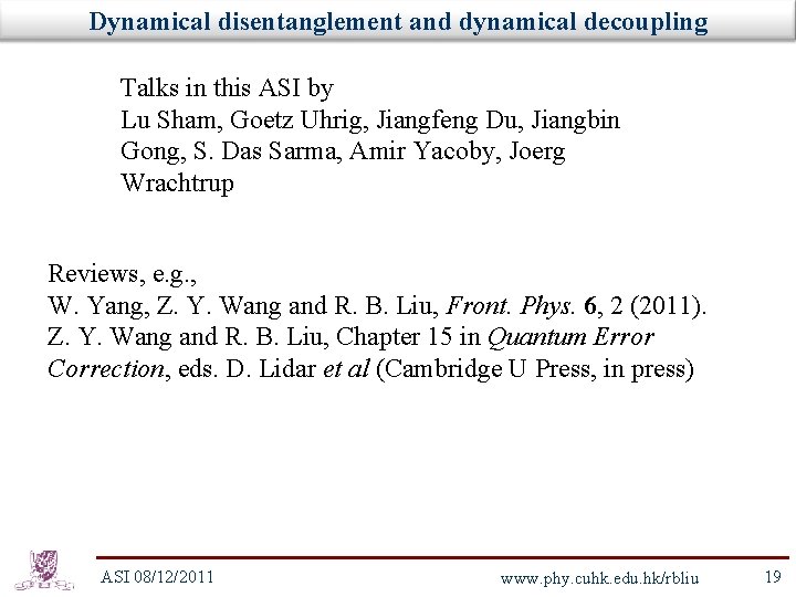 Dynamical disentanglement and dynamical decoupling Talks in this ASI by Lu Sham, Goetz Uhrig,