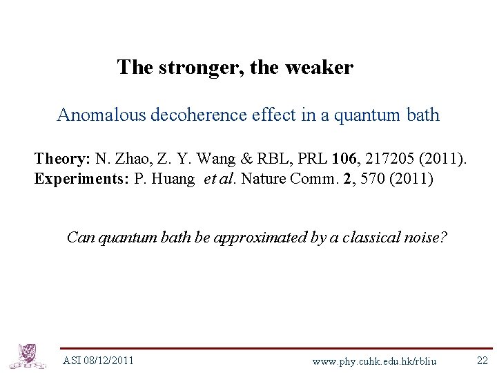 The stronger, the weaker Anomalous decoherence effect in a quantum bath Theory: N. Zhao,