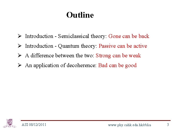 Outline Ø Introduction - Semiclassical theory: Gone can be back Ø Introduction - Quantum