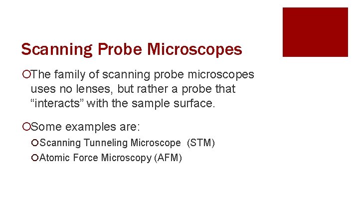 Scanning Probe Microscopes ¡The family of scanning probe microscopes uses no lenses, but rather