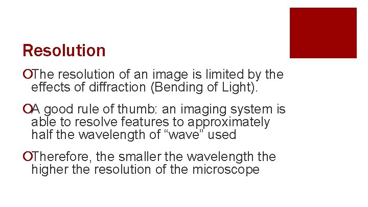 Resolution ¡The resolution of an image is limited by the effects of diffraction (Bending