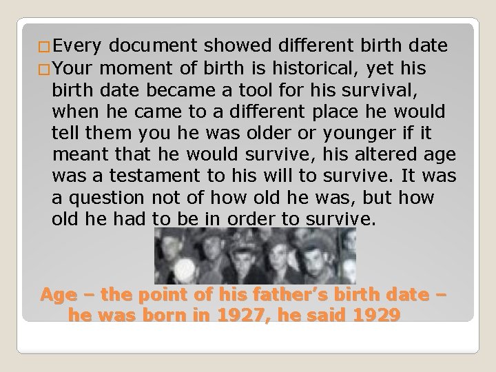 �Every document showed different birth date �Your moment of birth is historical, yet his