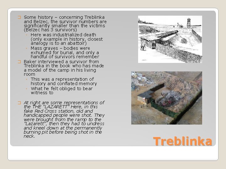 � Some history – concerning Treblinka and Belzec, the survivor numbers are significantly smaller