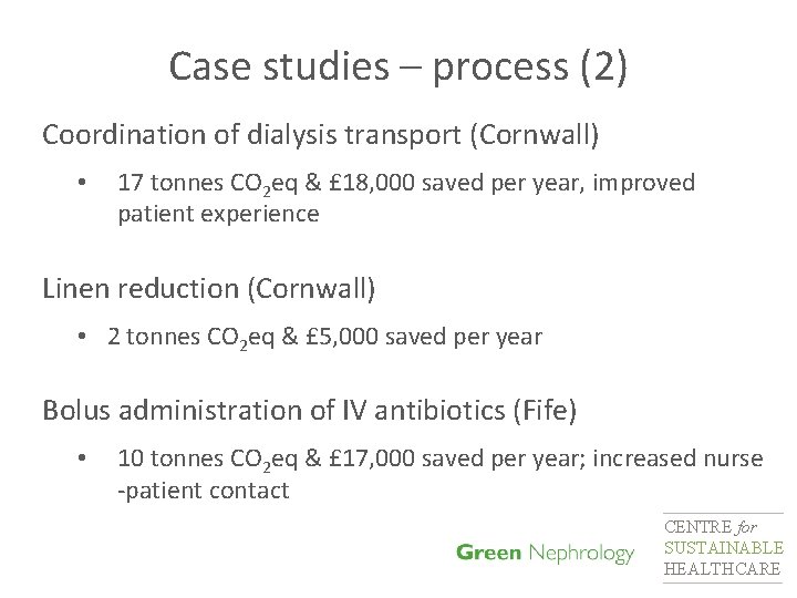 Case studies – process (2) Coordination of dialysis transport (Cornwall) • 17 tonnes CO