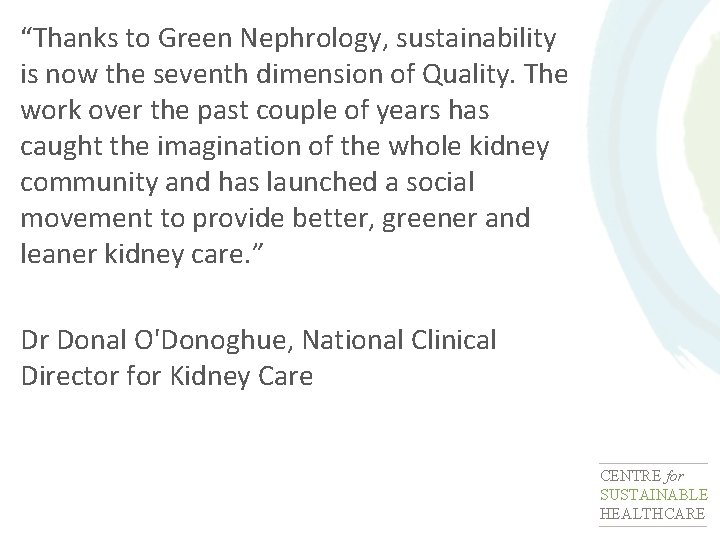 “Thanks to Green Nephrology, sustainability is now the seventh dimension of Quality. The work