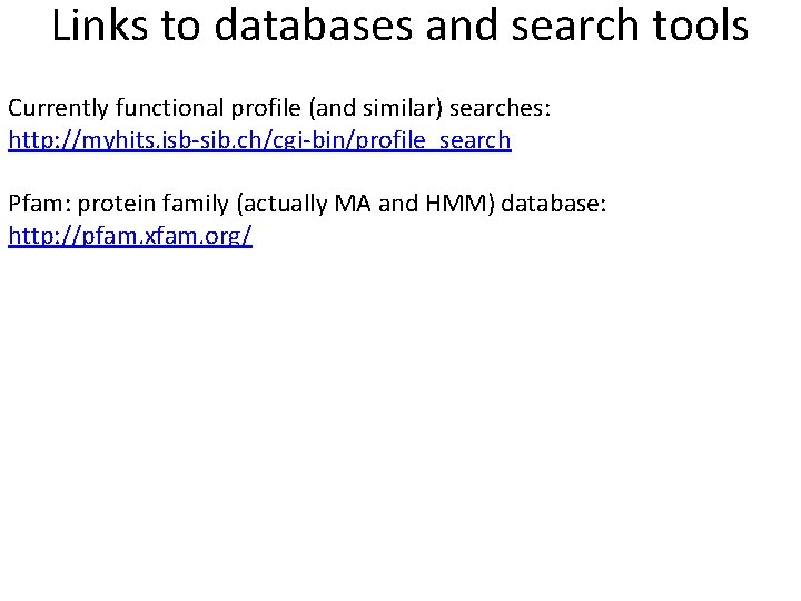 Links to databases and search tools Currently functional profile (and similar) searches: http: //myhits. Links to databases and search tools Currently functional profile (and similar) searches: http: //myhits.