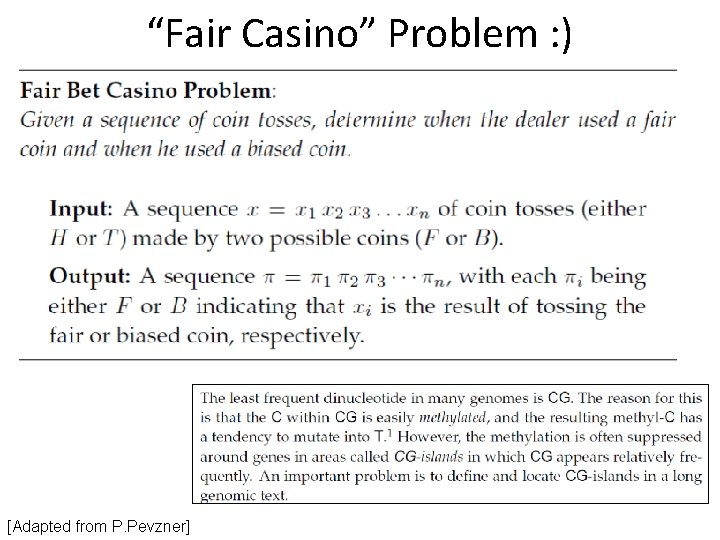 “Fair Casino” Problem : ) [Adapted from P. Pevzner] 