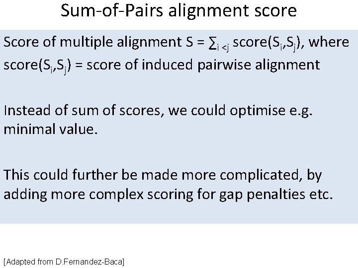 Sum-of-Pairs alignment score Score of multiple alignment S = ∑i <j score(Si, Sj), where Sum-of-Pairs alignment score Score of multiple alignment S = ∑i <j score(Si, Sj), where