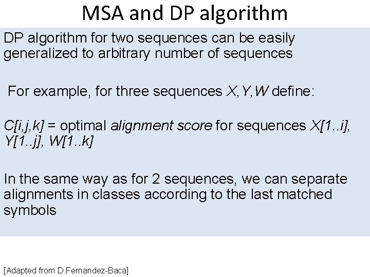 MSA and DP algorithm for two sequences can be easily generalized to arbitrary number MSA and DP algorithm for two sequences can be easily generalized to arbitrary number