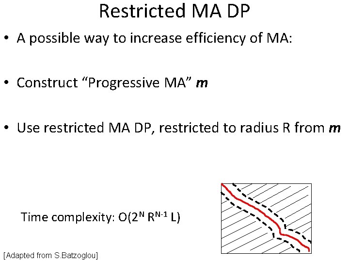 Restricted MA DP • A possible way to increase efficiency of MA: • Construct Restricted MA DP • A possible way to increase efficiency of MA: • Construct