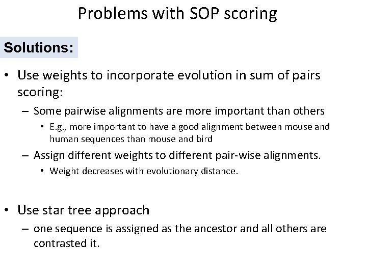 Problems with SOP scoring Solutions: • Use weights to incorporate evolution in sum of Problems with SOP scoring Solutions: • Use weights to incorporate evolution in sum of