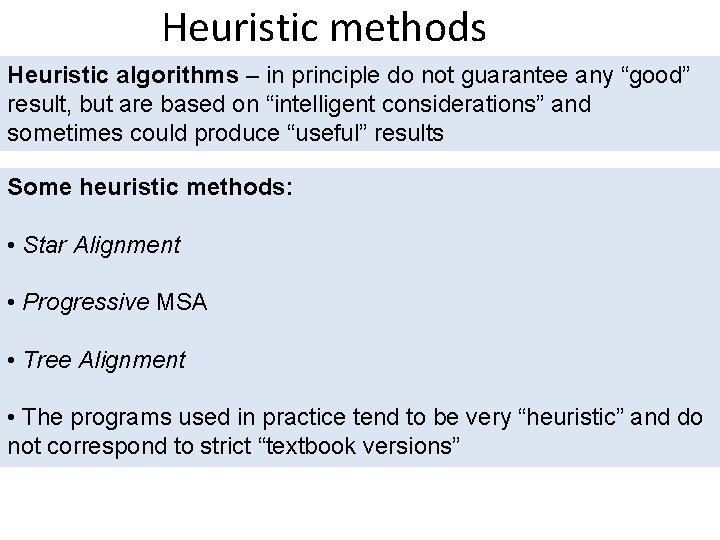 Heuristic methods Heuristic algorithms – in principle do not guarantee any “good” result, but Heuristic methods Heuristic algorithms – in principle do not guarantee any “good” result, but