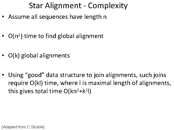 Star Alignment - Complexity • Assume all sequences have length n • O(n 2) Star Alignment - Complexity • Assume all sequences have length n • O(n 2)