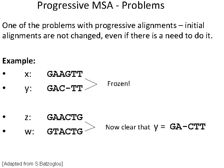 Progressive MSA - Problems One of the problems with progressive alignments – initial alignments Progressive MSA - Problems One of the problems with progressive alignments – initial alignments