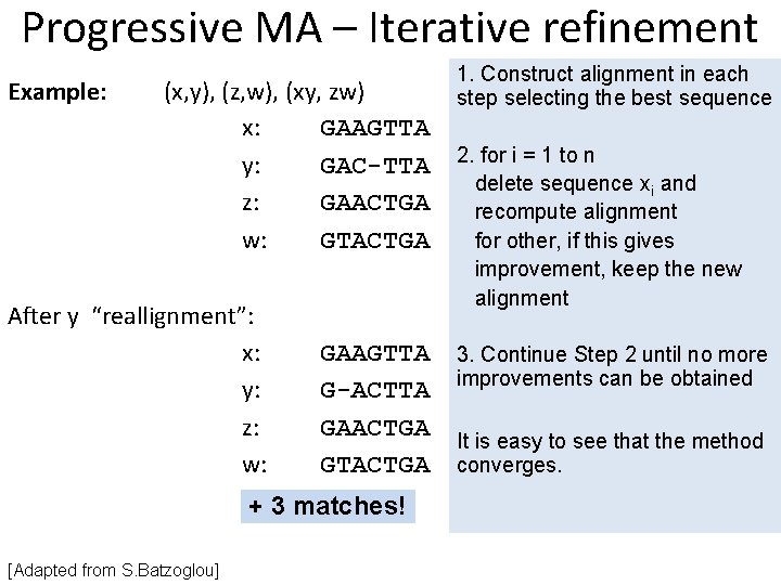 Progressive MA – Iterative refinement Example: (x, y), (z, w), (xy, zw) x: GAAGTTA Progressive MA – Iterative refinement Example: (x, y), (z, w), (xy, zw) x: GAAGTTA