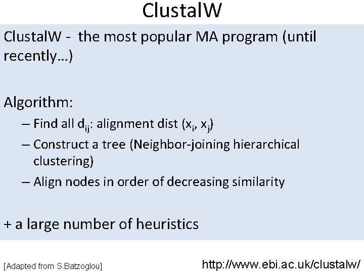 Clustal. W - the most popular MA program (until recently…) Algorithm: – Find all Clustal. W - the most popular MA program (until recently…) Algorithm: – Find all
