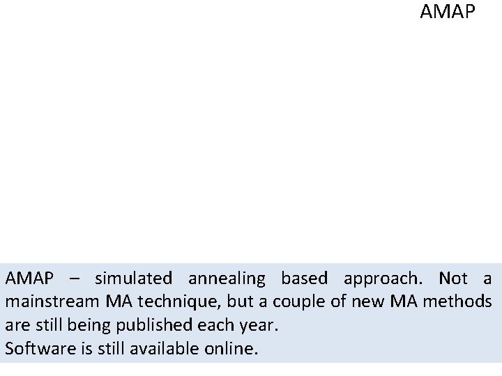 AMAP – simulated annealing based approach. Not a mainstream MA technique, but a couple AMAP – simulated annealing based approach. Not a mainstream MA technique, but a couple