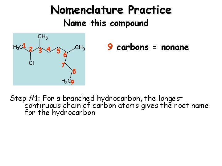 Nomenclature Practice Name this compound 1 2 3 4 5 9 carbons = nonane