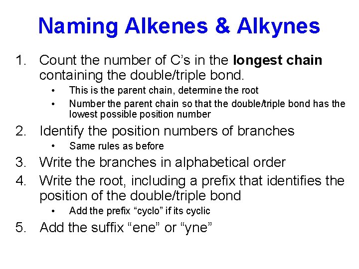 Naming Alkenes & Alkynes 1. Count the number of C’s in the longest chain