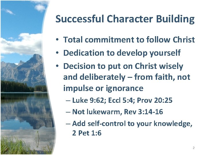 Successful Character Building • Total commitment to follow Christ • Dedication to develop yourself