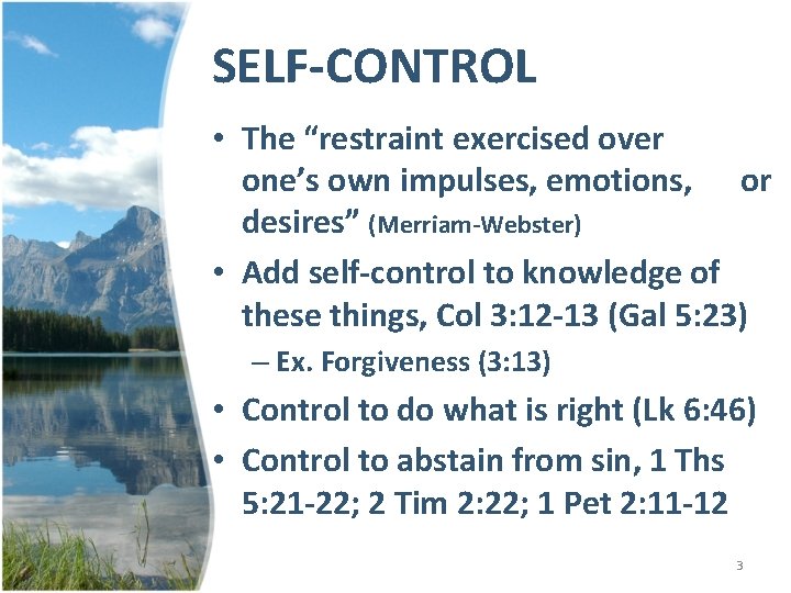 SELF-CONTROL • The “restraint exercised over one’s own impulses, emotions, or desires” (Merriam-Webster) •