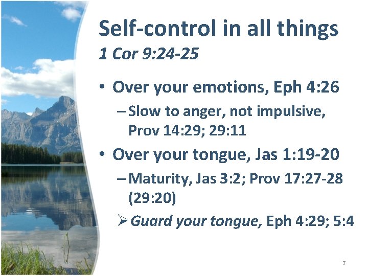 Self-control in all things 1 Cor 9: 24 -25 • Over your emotions, Eph