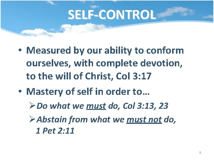 SELF-CONTROL • Measured by our ability to conform ourselves, with complete devotion, to the