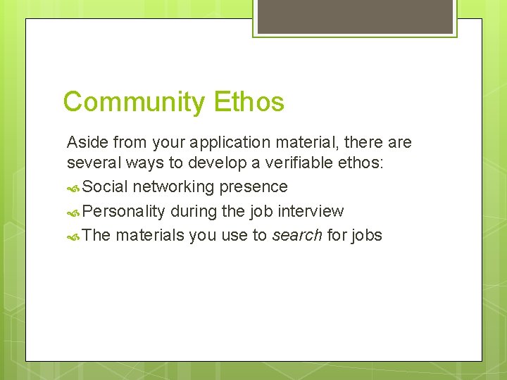 Community Ethos Aside from your application material, there are several ways to develop a