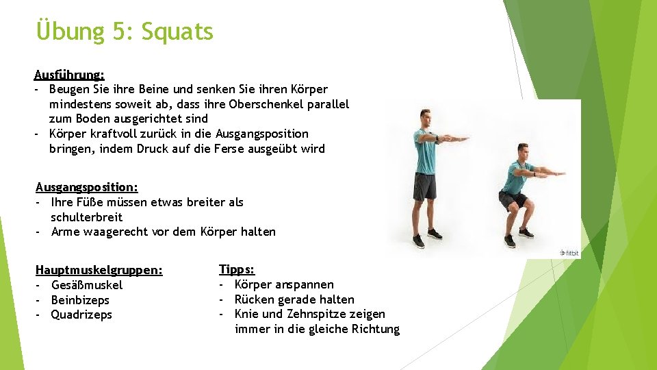 Übung 5: Squats Ausführung: - Beugen Sie ihre Beine und senken Sie ihren Körper