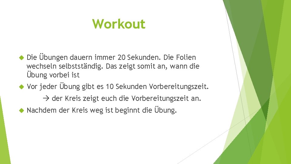 Workout Die Übungen dauern immer 20 Sekunden. Die Folien wechseln selbstständig. Das zeigt somit