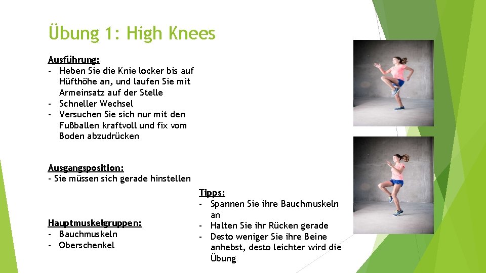 Übung 1: High Knees Ausführung: - Heben Sie die Knie locker bis auf Hüfthöhe