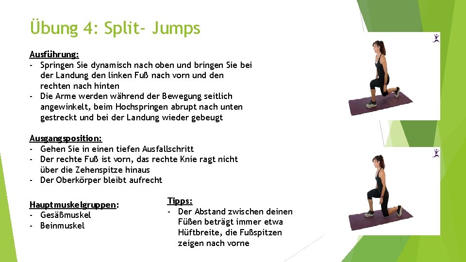 Übung 4: Split- Jumps Ausführung: - Springen Sie dynamisch nach oben und bringen Sie