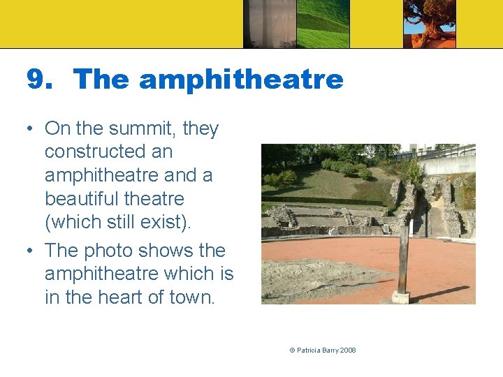 9. The amphitheatre • On the summit, they constructed an amphitheatre and a beautiful